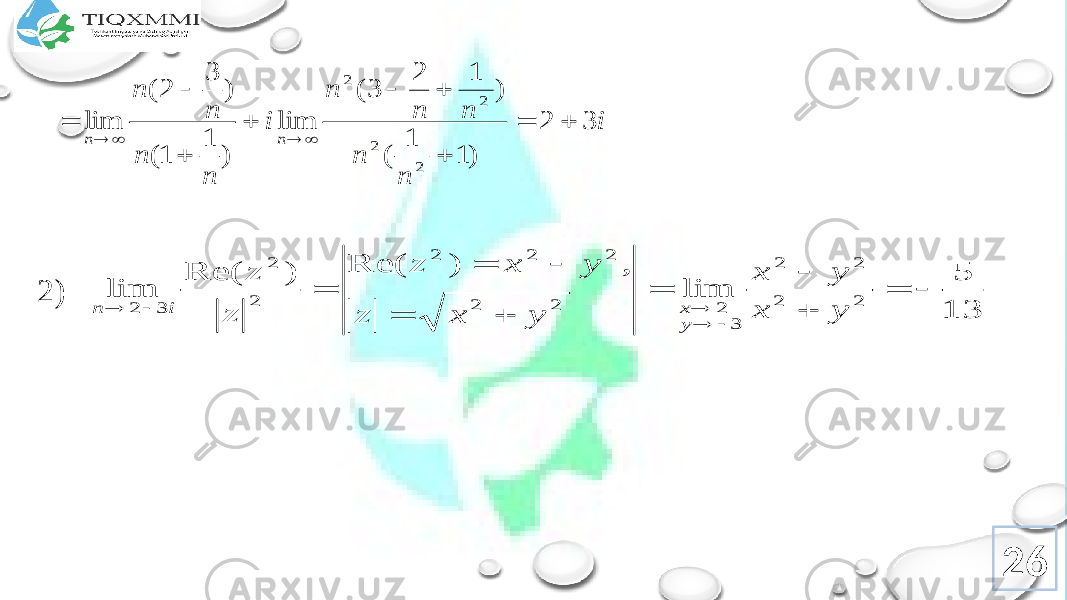 2) 26i n n n n n i n n n n n n 3 2 ) 1 1 ( ) 1 2 3( lim ) 1 1( ) 3 2 ( lim 2 2 2 2              13 5 lim , ) Re( ) Re( lim 2 2 2 2 3 2 2 2 2 2 2 2 2 3 2                y x y x y x z y x z z z y x i n 