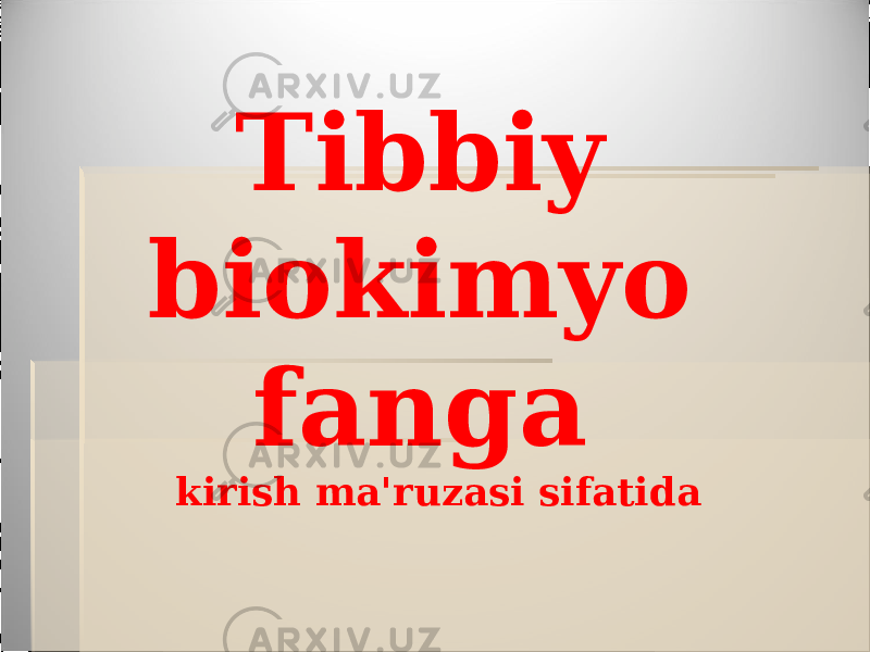 Tibbiy biokimyo fanga kirish ma&#39;ruzasi sifatida 