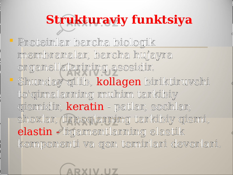 Strukturaviy funktsiya  Proteinlar barcha biologik membranalar, barcha hujayra organellalarining asosidir.  Shunday qilib, kollagen biriktiruvchi to&#39;qimalarning muhim tarkibiy qismidir, keratin - patlar, sochlar, shoxlar, tirnoqlarning tarkibiy qismi, elastin - ligamentlarning elastik komponenti va qon tomirlari devorlari. 