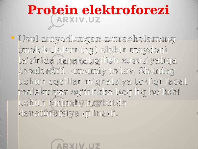  Usul zaryadlangan zarrachalarning (molekulalarning) elektr maydoni ta&#39;sirida harakat qilish xususiyatiga asoslanadi. umumiy to&#39;lov. Shuning uchun oqsillar migratsiya tezligi faqat molekulyar og&#39;irlikka bog&#39;liq bo&#39;lishi uchun birinchi navbatda denatüratsiya qilinadi. Protein elektroforezi 