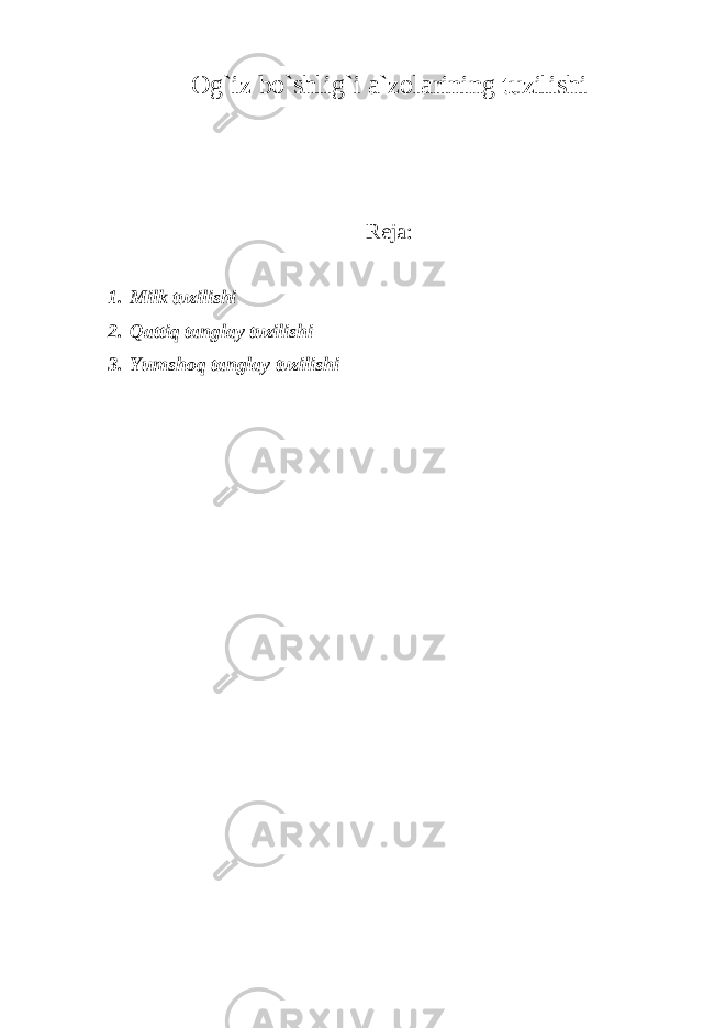 Og`iz bo`shlig`i a`zolarining tuzilishi Reja: 1. Milk tuzilishi 2. Qattiq tanglay tuzilishi 3. Yumshoq tanglay tuzilishi 