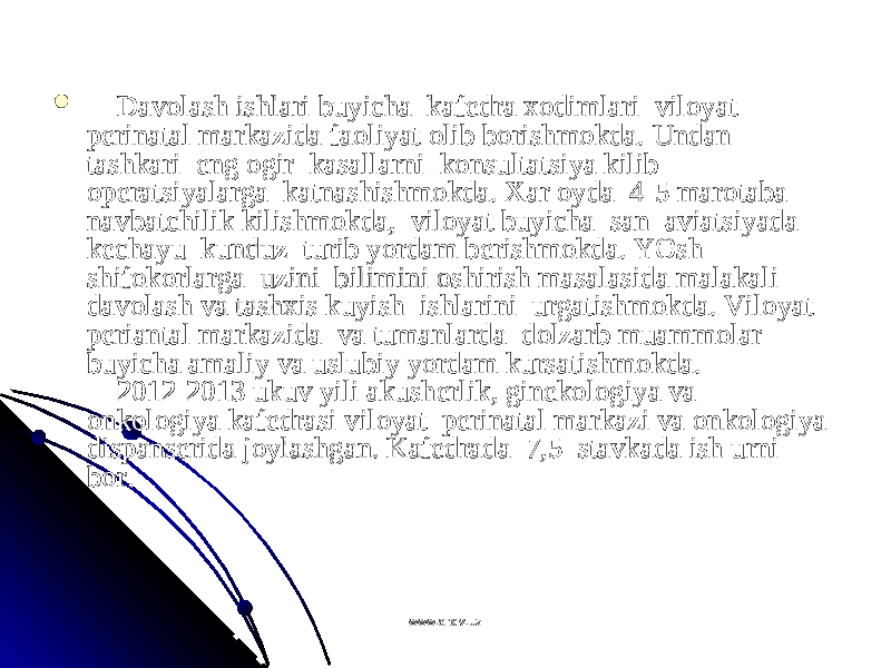           DavDav оо lash ishlari buyicha  kaflash ishlari buyicha  kaf ее dra dra хохо dimlari  vildimlari  vil оо yat yat pp ее rinatal markazida farinatal markazida fa оо liyat liyat оо lib blib b оо rishmrishm оо kda. Undan kda. Undan tashkari  eng tashkari  eng оо gir  kasallarni  kgir  kasallarni  k оо nsultatsiya kilib  nsultatsiya kilib  оо pp ее ratsiyalarga  katnashishmratsiyalarga  katnashishm оо kda. kda. ХХ ar ar оо yda  4-5 maryda  4-5 mar оо taba  taba  navbatchilik kilishmnavbatchilik kilishm оо kda,  vilkda,  vil оо yat buyicha  san  aviatsiyada  yat buyicha  san  aviatsiyada  kk ее chayu  kunduz  turib yordam bchayu  kunduz  turib yordam b ее rishmrishm оо kda. YOsh  kda. YOsh  shifshif оо kk оо rlarga  uzini  bilimini rlarga  uzini  bilimini оо shirish masalasida malakali shirish masalasida malakali davdav оо lash va tashlash va tash хх is kuyish  ishlarini  urgatishmis kuyish  ishlarini  urgatishm оо kda. Vilkda. Vil оо yat yat pp ее riantal markazida  va tumanlarda  driantal markazida  va tumanlarda  d оо lzarb muammlzarb muamm оо lar lar buyicha amaliy va uslubiy yordam kursatishmbuyicha amaliy va uslubiy yordam kursatishm оо kda. kda.      2012-2013 ukuv yili akush    2012-2013 ukuv yili akush ее rlik, ginrlik, gin ее kk оо ll оо giya va giya va оо nknk оо ll оо giya kafgiya kaf ее drasi vildrasi vil оо yat  pyat  p ее rinatal markazi va rinatal markazi va оо nknk оо ll оо giya giya dispansdispans ее rida jrida j оо ylashgan. Kafylashgan. Kaf ее drada  7,5  stavkada ish urni drada  7,5  stavkada ish urni bb оо r. r.  www.arxiv.uzwww.arxiv.uz 