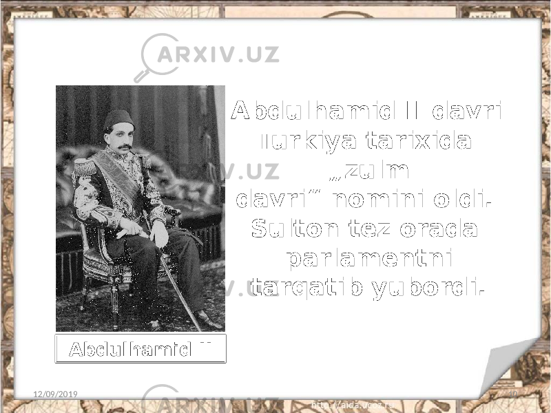 Abdulhamid II davri Turkiya tarixida „zulm davri“ nomini oldi. Sulton tez orada parlamentni tarqatib yubordi. 12/09/2019 10Abdulhamid II 