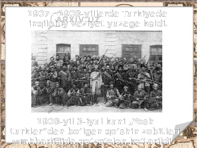 1907—1908-yillarda Turkiyada inqilobiy vaziyat yuzaga keldi. 12/09/2019 111908-yil 3-iyul kuni „Yosh turklar“dan bo‘lgan qo‘shin zobitlari rahbarligida qo‘zg‘olon ko‘tarildi. 