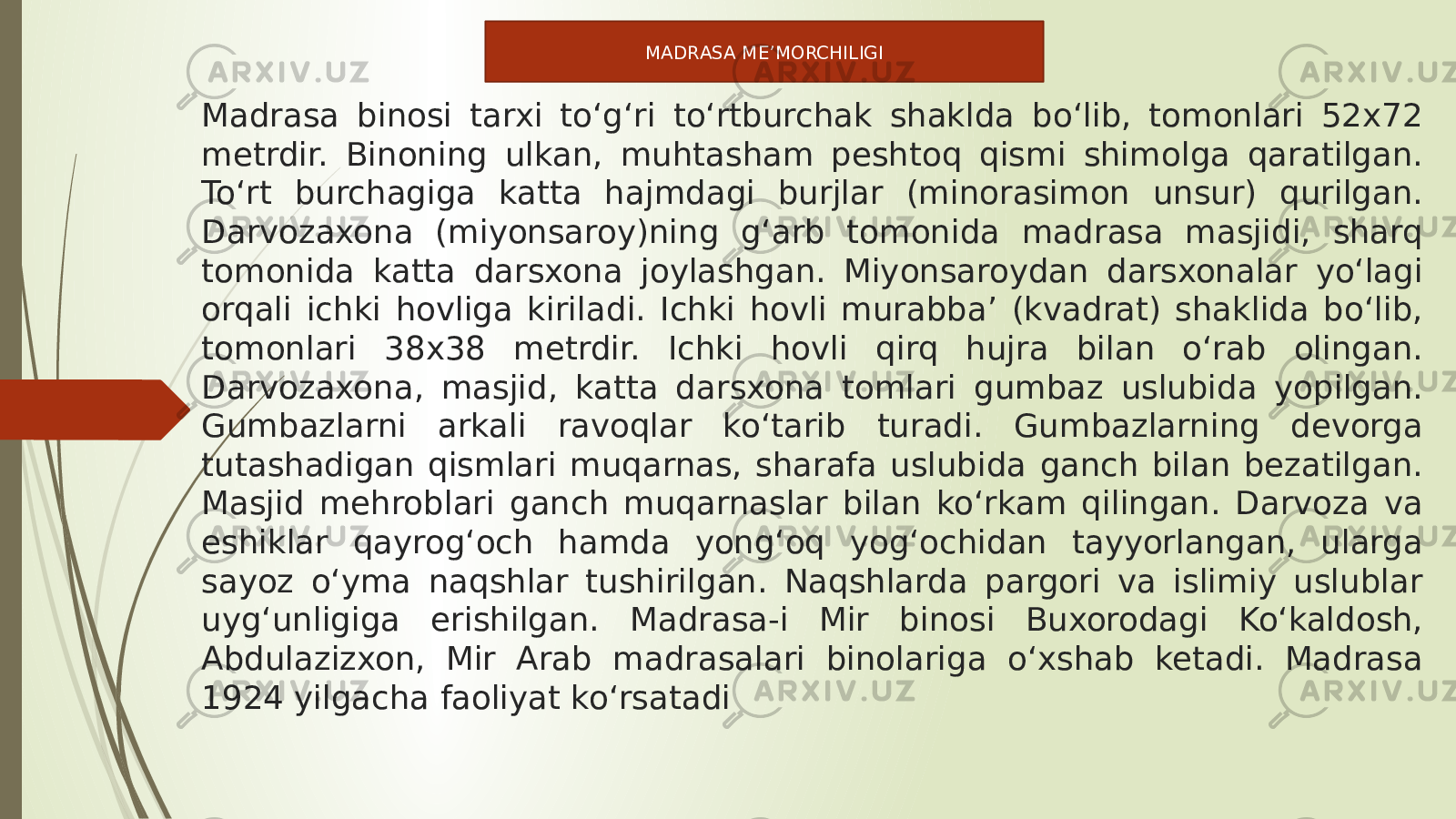 Madrasa binosi tarxi to‘g‘ri to‘rtburchak shaklda bo‘lib, tomonlari 52x72 metrdir. Binoning ulkan, muhtasham peshtoq qismi shimolga qaratilgan. To‘rt burchagiga katta hajmdagi burjlar (minorasimon unsur) qurilgan. Darvozaxona (miyonsaroy)ning g‘arb tomonida madrasa masjidi, sharq tomonida katta darsxona joylashgan. Miyonsaroydan darsxonalar yo‘lagi orqali ichki hovliga kiriladi. Ichki hovli murabbaʼ (kvadrat) shaklida bo‘lib, tomonlari 38x38 metrdir. Ichki hovli qirq hujra bilan o‘rab olingan. Darvozaxona, masjid, katta darsxona tomlari gumbaz uslubida yopilgan. Gumbazlarni arkali ravoqlar ko‘tarib turadi. Gumbazlarning devorga tutashadigan qismlari muqarnas, sharafa uslubida ganch bilan bezatilgan. Masjid mehroblari ganch muqarnaslar bilan ko‘rkam qilingan. Darvoza va eshiklar qayrog‘och hamda yong‘oq yog‘ochidan tayyorlangan, ularga sayoz o‘yma naqshlar tushirilgan. Naqshlarda pargori va islimiy uslublar uyg‘unligiga erishilgan. Madrasa-i Mir binosi Buxorodagi Ko‘kaldosh, Abdulazizxon, Mir Arab madrasalari binolariga o‘xshab ketadi. Madrasa 1924 yilgacha faoliyat ko‘rsatadi MADRASA ME’MORCHILIGI 