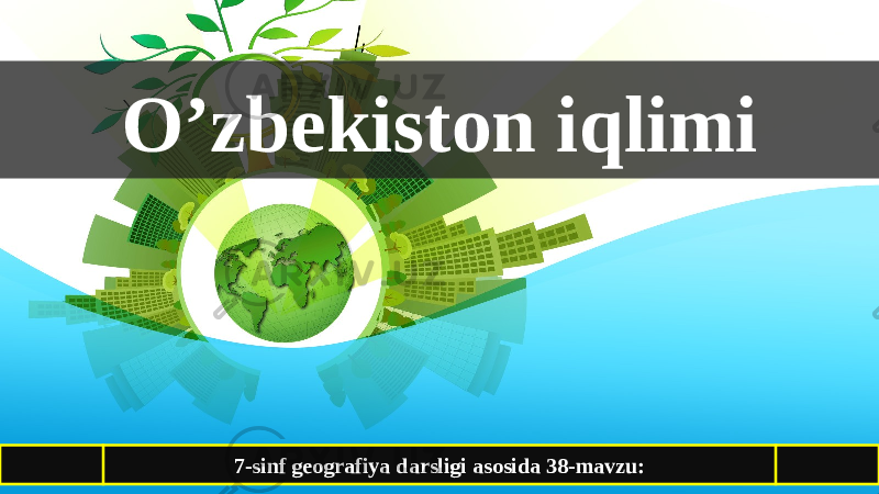 O’zbekiston iqlimi 7-sinf geografiya darsligi asosida 38-mavzu:01 