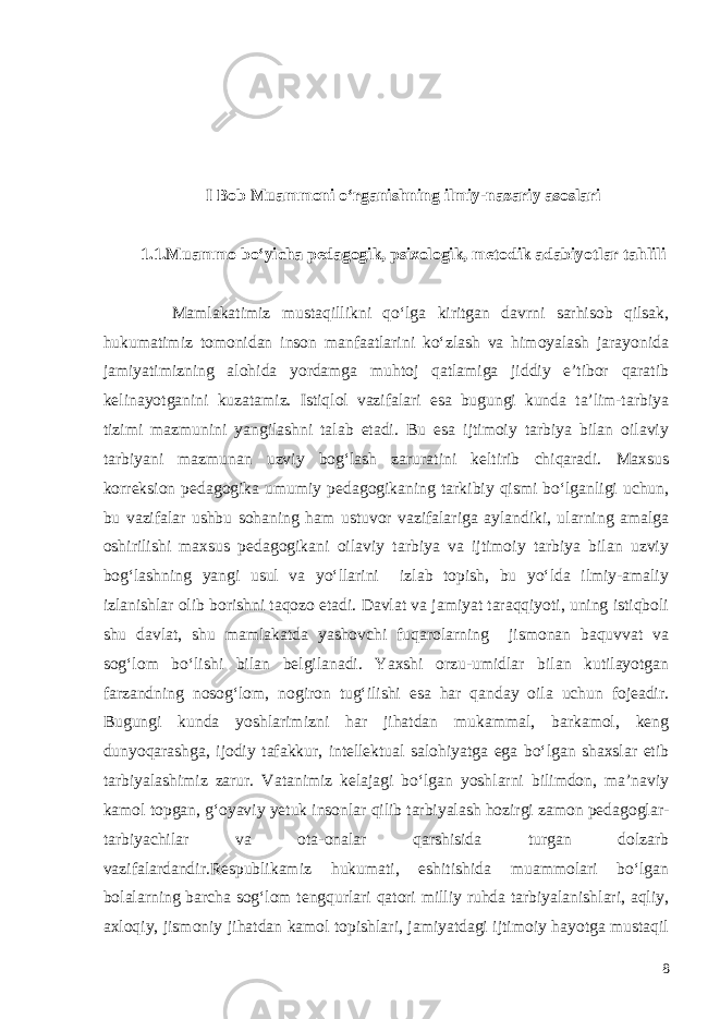 I Bob Muammoni o‘rganishning ilmiy-nazariy asoslari 1.1. Muammo bo‘yicha pedagogik, psixologik, metodik adabiyotlar tahlil i Mamlakatimiz mustaqillikni qo‘lga kiritgan davrni sarhisob qilsak, hukumatimiz tomonidan inson manfaatlarini ko‘zlash va himoyalash jarayonida jamiyatimizning alohida yordamga muhtoj qatlamiga jiddiy e’tibor qaratib kelinayotganini kuzatamiz. Istiqlol vazifalari esa bugungi kunda ta’lim-tarbiya tizimi mazmunini yangilashni talab etadi. Bu esa ijtimoiy tarbiya bilan oilaviy tarbiyani mazmunan uzviy bog‘lash zaruratini keltirib chiqaradi. Maxsus korreksion pedagogika umumiy pedagogikaning tarkibiy qismi bo‘lganligi uchun, bu vazifalar ushbu sohaning ham ustuvor vazifalariga aylandiki, ularning amalga oshirilishi maxsus pedagogikani oilaviy tarbiya va ijtimoiy tarbiya bilan uzviy bog‘lashning yangi usul va yo‘llarini izlab topish, bu yo‘lda ilmiy-amaliy izlanishlar olib borishni taqozo etadi. Davlat va jamiyat taraqqiyoti, uning istiqboli shu davlat, shu mamlakatda yashovchi fuqarolarning jismonan baquvvat va sog‘lom bo‘lishi bilan belgilanadi. Yaxshi orzu-umidlar bilan kutilayotgan farzandning nosog‘lom, nogiron tug‘ilishi esa har qanday oila uchun fojeadir. Bugungi kunda yoshlarimizni har jihatdan mukammal, barkamol, keng dunyoqarashga, ijodiy tafakkur, intellektual salohiyatga ega bo‘lgan shaxslar etib tarbiyalashimiz zarur. Vatanimiz kelajagi bo‘lgan yoshlarni bilimdon, ma’naviy kamol topgan, g‘oyaviy yetuk insonlar qilib tarbiyalash hozirgi zamon pedagoglar- tarbiyachilar va ota-onalar qarshisida turgan dolzarb vazifalardandir.Respublikamiz hukumati, eshitishida muammolari bo‘lgan bolalarning barcha sog‘lom tengqurlari qatori milliy ruhda tarbiyalanishlari, aqliy, axloqiy, jismoniy jihatdan kamol topishlari, jamiyatdagi ijtimoiy hayotga mustaqil 8 