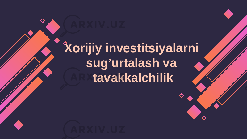 Xorijiy investitsiyalarni sug’urtalash va tavakkalchilik 