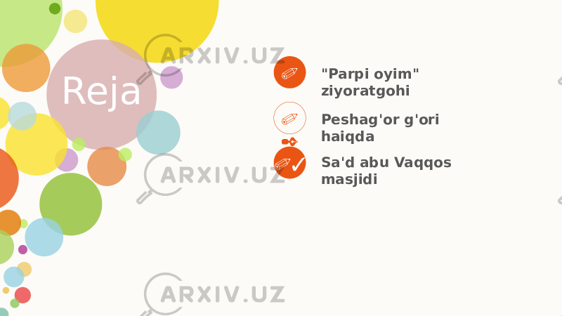 Reja 0 1 &#34;Parpi oyim&#34; ziyoratgohi 0 2 Peshag&#39;or g&#39;ori haiqda 03 Sa&#39;d abu Vaqqos masjidi 05 