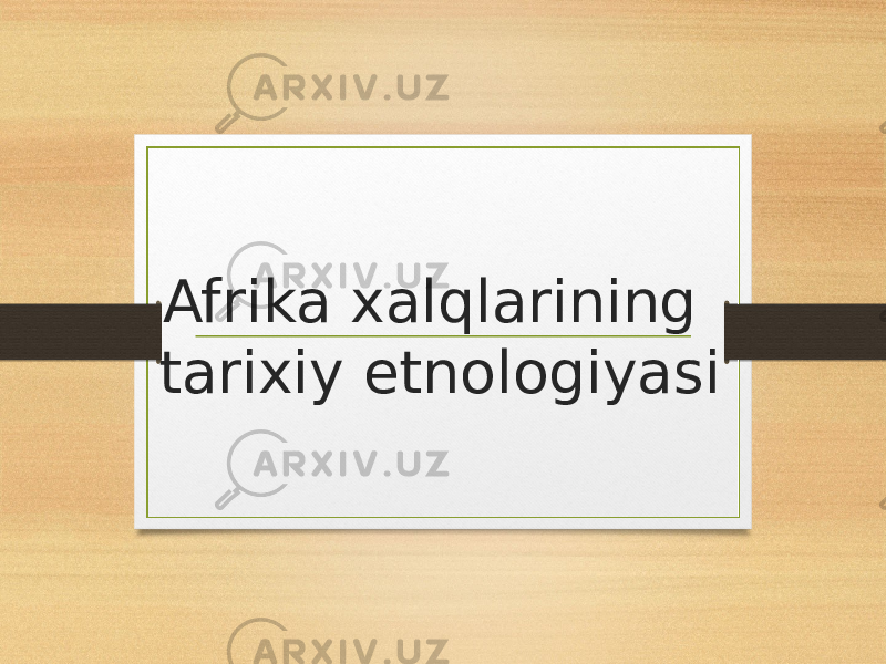 Afrika xalqlarining tarixiy etnologiyasi 