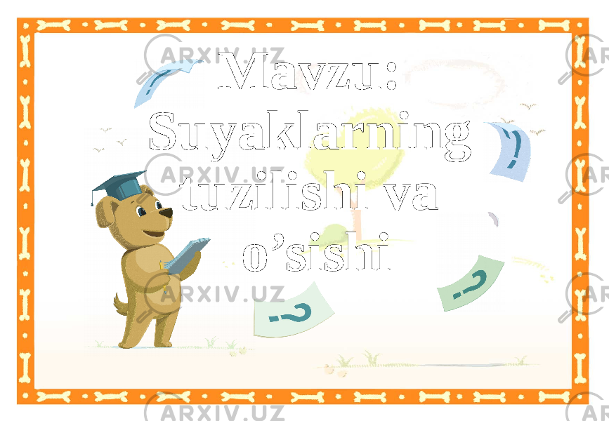 Mavzu: Suyaklarning tuzilishi va o’sishi 