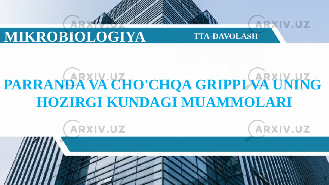 PARRANDA VA CHO&#39;CHQA GRIPPI VA UNING HOZIRGI KUNDAGI MUAMMOLARIMIKROBIOLOGIYA TTA-DAVOLASH 