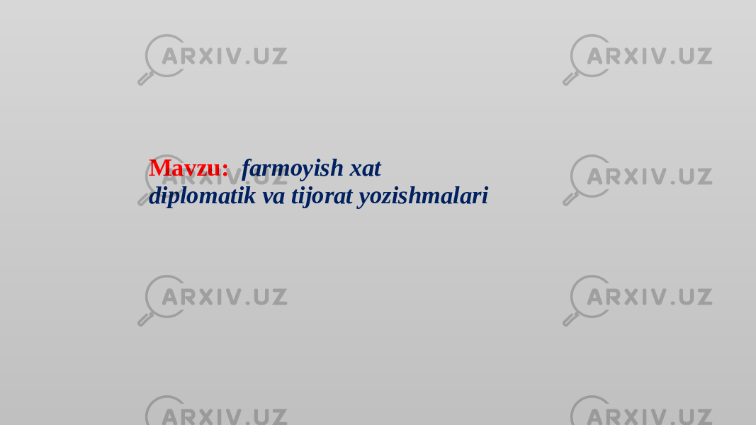 Mavzu: farmoyish xat diplomatik va tijorat yozishmalari 