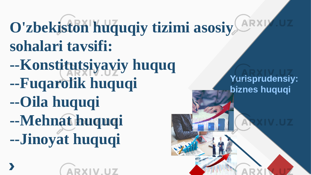 O&#39;zbekiston huquqiy tizimi asosiy sohalari tavsifi: --Konstitutsiyaviy huquq --Fuqarolik huquqi --Oila huquqi --Mehnat huquqi --Jinoyat huquqi Yurisprudensiy: biznes huquqi 