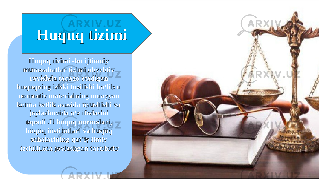 Huquq tizimi -bu ijtimoiy munosabatlar tizimi obyektiv ravishda taqazo etadigan huquqning ichki tuzilishi boʻlib u normativ materialning muayyan ketma ketlik asosida uyushishi va joylashuvida oʻz ifodasini topadi .U huquq normalari, huquq institutlari va huquq sohalarining qatʼiy ilmiy izchillikda joylashgan tartibidir Huquq tizimi 