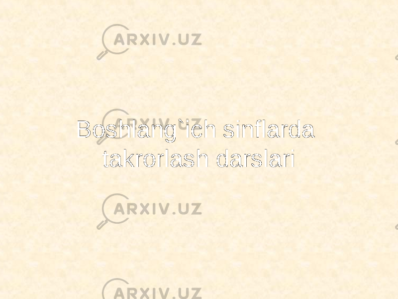 Boshlang`ich sinflarda takrorlash darslari 