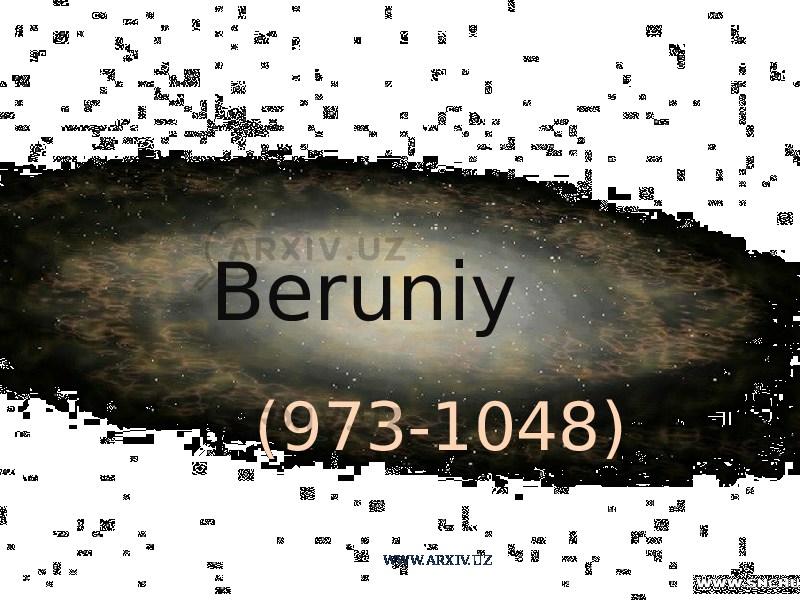  Beruniy (973-1048) WWW.ARXIV.UZ 