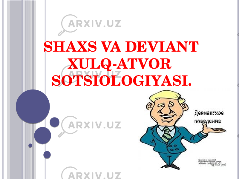 SHAXS VA DEVIANT XULQ-ATVOR SOTSIOLOGIYASI. 