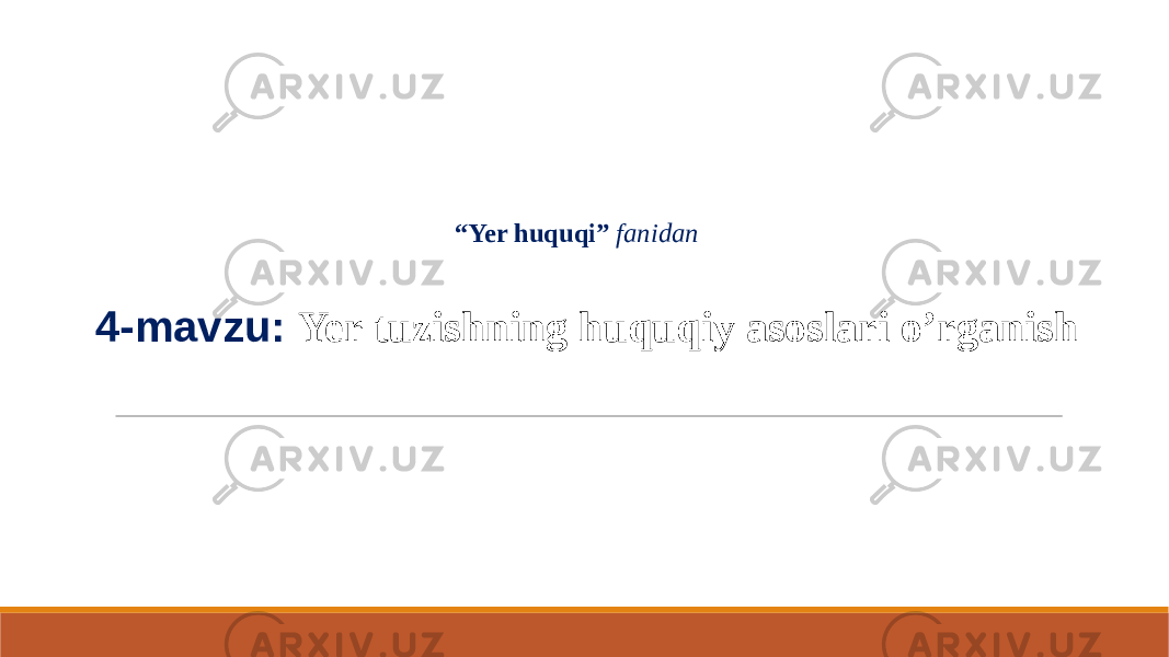  “ Yer huquqi” fanidan 4-mavzu: Yer tuzishning huquqiy asoslari o’rganish 