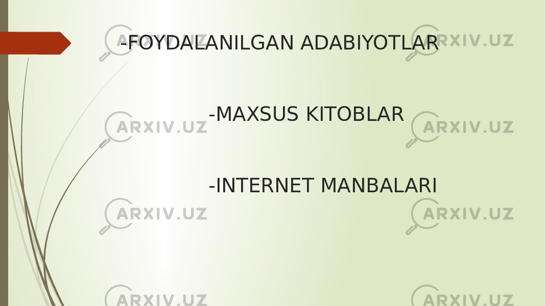 -FOYDALANILGAN ADABIYOTLAR -MAXSUS KITOBLAR -INTERNET MANBALARI 