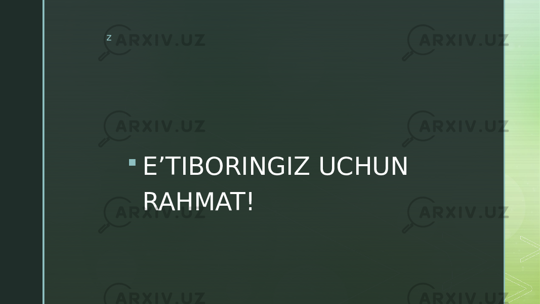 z  E’TIBORINGIZ UCHUN RAHMAT! 