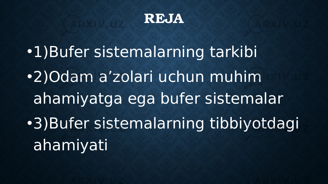 REJA • 1)Bufer sistemalarning tarkibi • 2)Odam a’zolari uchun muhim ahamiyatga ega bufer sistemalar • 3)Bufer sistemalarning tibbiyotdagi ahamiyati 