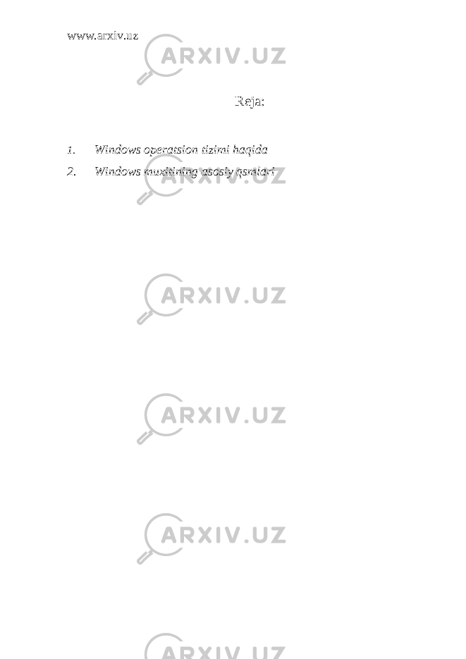 www.arxiv.uz Reja: 1. Windows opеratsion tizimi haqida 2. Windows muxitining asosiy qsmlari 