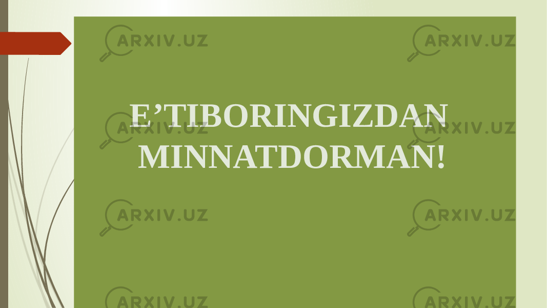  E’TIBORINGIZDAN MINNATDORMAN! 