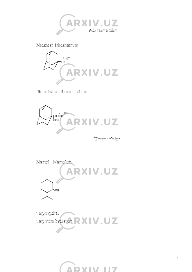 Adamantanlar Midantan- Midantanum NH2 HCl Rematadin - Remantadinum N H 2C H - C H 3 H C l Terpenoidlar Mentol- Mentolum O H Terpingidrat Terpinum hydratum 2 
