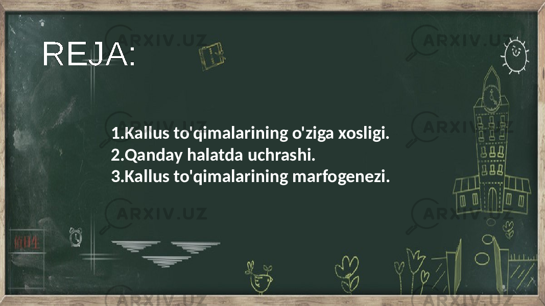 REJA: 1.Kallus to&#39;qimalarining o&#39;ziga xosligi. 2.Qanday halatda uchrashi. 3.Kallus to&#39;qimalarining marfogenezi. 