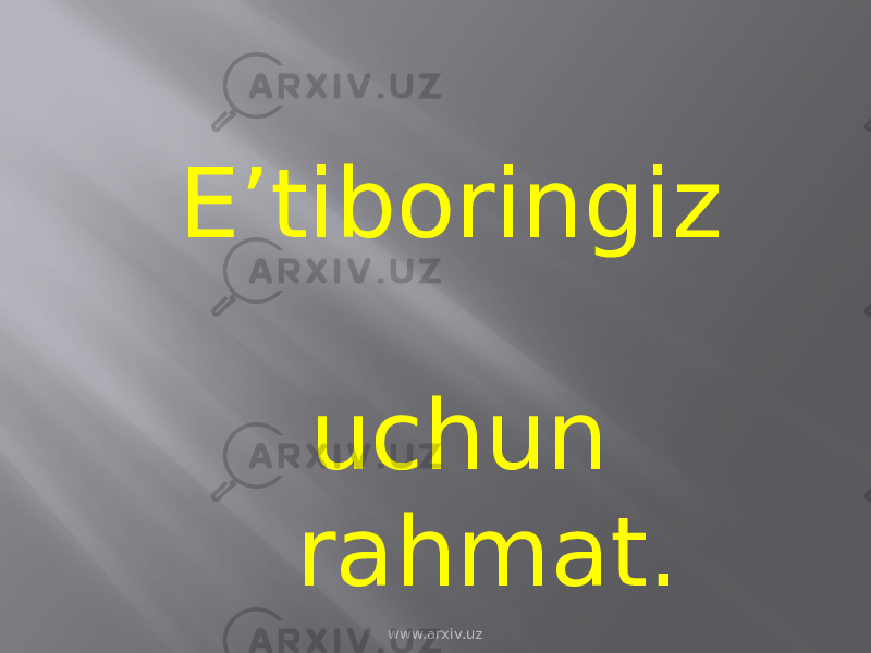  E’tiboringiz uchun rahmat. www.arxiv.uz 