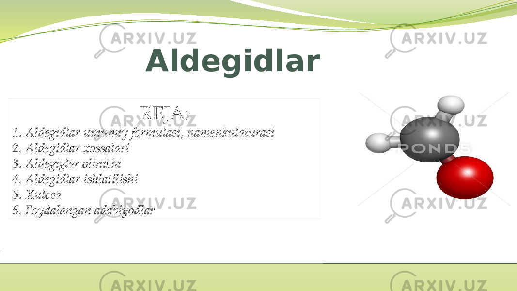 Aldegidlar REJA: 1. Aldegidlar umumiy formulasi, namenkulaturasi 2. Aldegidlar xossalari 3. Aldegiglar olinishi 4. Aldegidlar ishlatilishi 5. Xulosa 6. Foydalangan adabiyodlar 