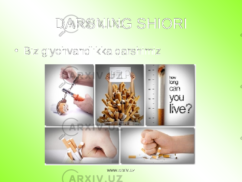 DARSNING SHIORI • Biz giyohvandlikka qarshimiz www.arxiv.uz 