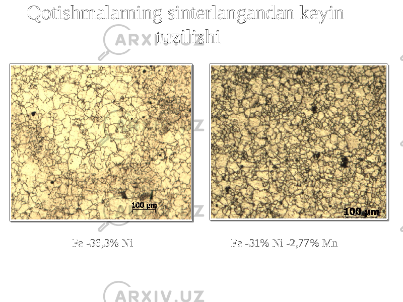 Qotishmalarning sinterlangandan keyin tuzilishi Fe -36,3% Ni Fe -31% Ni -2,77% Mn 