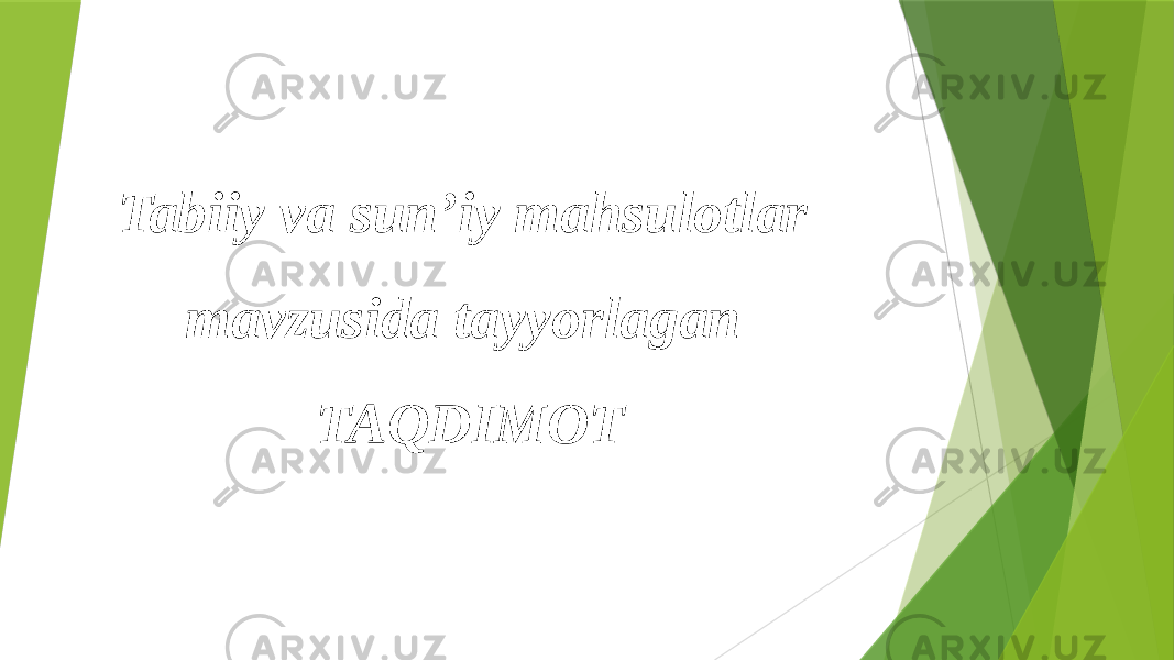 Tabiiy va sun’iy mahsulotlar mavzusida tayyorlagan TAQDIMOT 