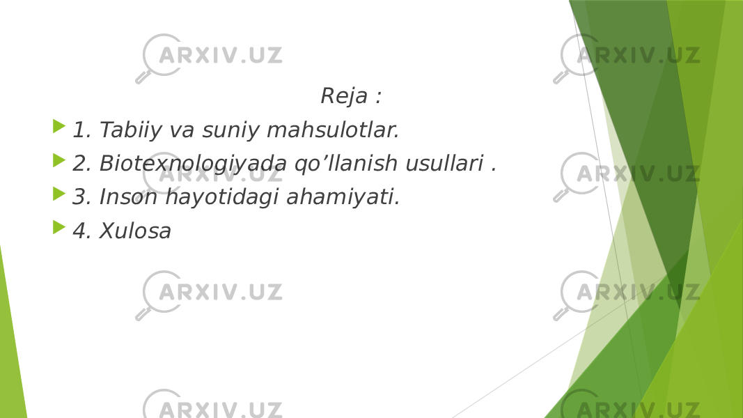 Reja :  1. Tabiiy va suniy mahsulotlar.  2. Biotexnologiyada qo’llanish usullari .  3. Inson hayotidagi ahamiyati.  4. Xulosa 