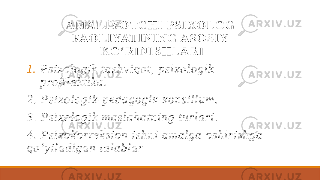 A M A L I Y O T C H I P S I X O L O G FA O L I YAT I N I N G A S O S I Y K O ‘ R I N I S H L A R I 1. P s i x o l o g i k t a s h v i q o t , p s i x o l o g i k p ro f i l a k t i k a . 2 . P s i x o l o g i k - p e d a g o g i k k o n s i l i u m . 3 . P s i x o l o g i k m a s l a h a t n i n g t u r l a r i . 4 . P s i x o k o r re k s i o n i s h n i a m a l g a o s h i r i s h g a q o ’ y i l a d i g a n t a l a b l a r 