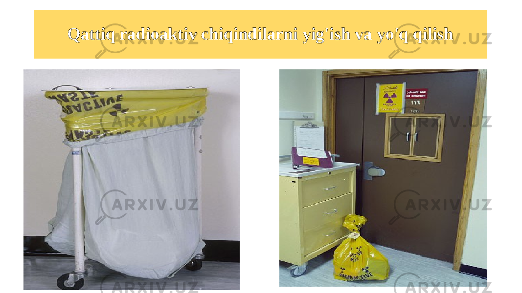 Qattiq radioaktiv chiqindilarni yig&#39;ish va yo&#39;q qilish 