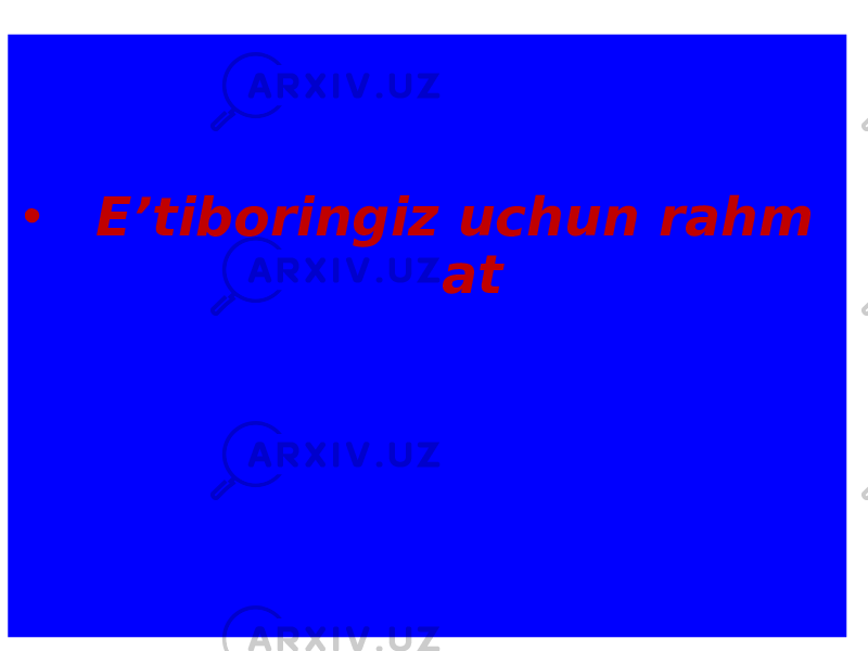 • Eʼtiboringiz uchun rahm at 