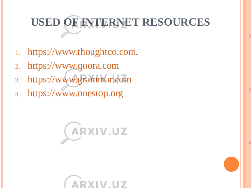  USED OF INTERNET RESOURCES 1. https://www.thoughtco.com . 2. https://www.quora.com 3. https://www.grammar.com 4. https://www.onestop.org 