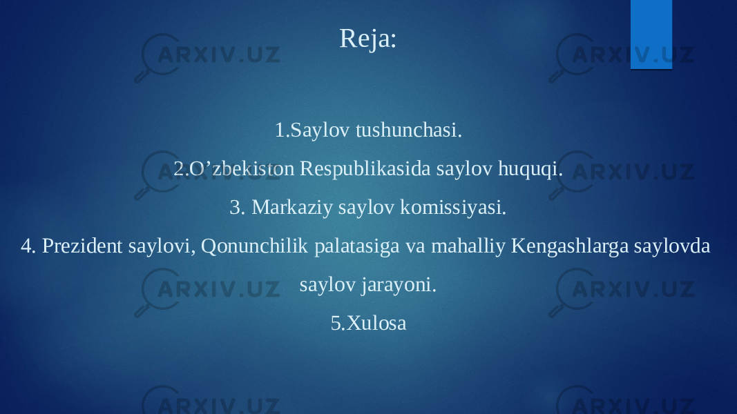 Reja: 1.Saylov tushunchasi. 2.O’zbekiston Respublikasida saylov huquqi. 3. Markaziy saylov komissiyasi. 4. Prezident saylovi, Qonunchilik palatasiga va mahalliy Kengashlarga saylovda saylov jarayoni. 5.Xulosa 