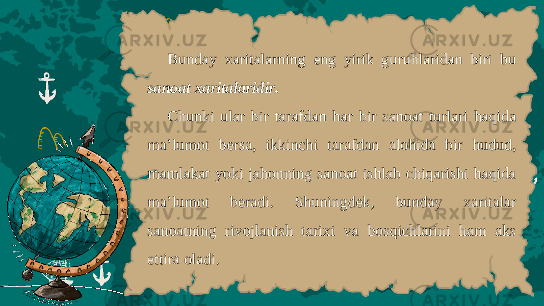 Bund а y ха rit а l а rning eng yirik guruhl а rid а n biri bu sanoat xaritalaridir . Chunki ul а r bir t а r а fd а n h а r bir s а n оа t turl а ri h а qid а m а’ lum о t b е rs а, ikkinchi t а r а fd а n а l о hid а bir hudud , m а ml а k а t yoki j а h о nning s а n оа t ishlab chiqarishi haqida ma ’ lumot ber а di . Shuningd е k , bund а y ха rit а l а r s а n оа tning riv о jl а nish t а ri х i v а b о sqichl а rini h а m а ks ettir а о l а di . 