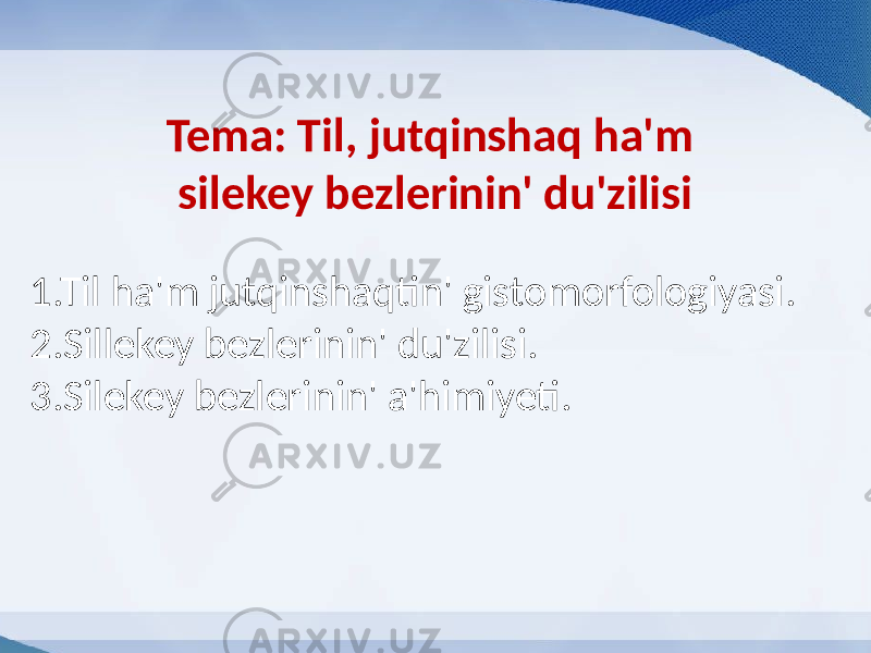 Tema: Til, jutqinshaq ha&#39;m silekey bezlerinin&#39; du&#39;zilisi 1.Til ha&#39;m jutqinshaqtin&#39; gistomorfologiyasi. 2.Sillekey bezlerinin&#39; du&#39;zilisi. 3.Silekey bezlerinin&#39; a&#39;himiyeti. 