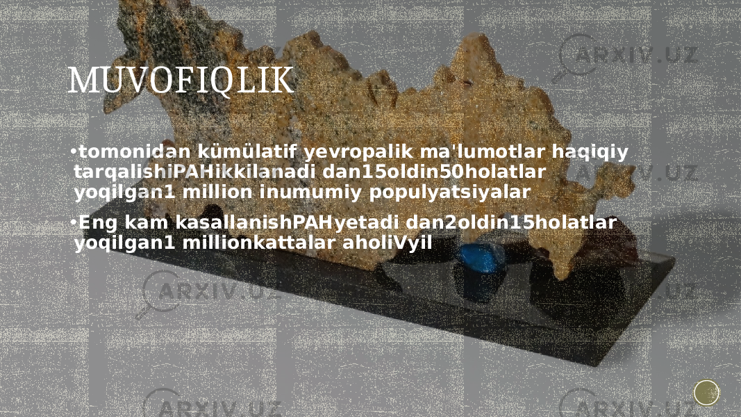 MUVOFIQLIK • tomonidan kümülatif yevropalik ma&#39;lumotlar haqiqiy tarqalishiPAHikkilanadi dan15oldin50holatlar yoqilgan1 million inumumiy populyatsiyalar • Eng kam kasallanishPAHyetadi dan2oldin15holatlar yoqilgan1 millionkattalar aholiVyil 