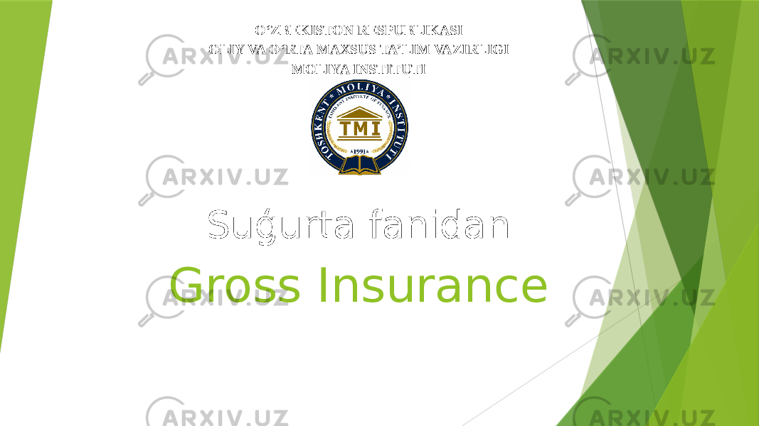 Gross Insurance Suģurta fanidan OʻZBEKISTON RESPUBLIKASI OLIY VA OʻRTA MAXSUS TA’LIM VAZIRLIGI MOLIYA INSTITUTI 