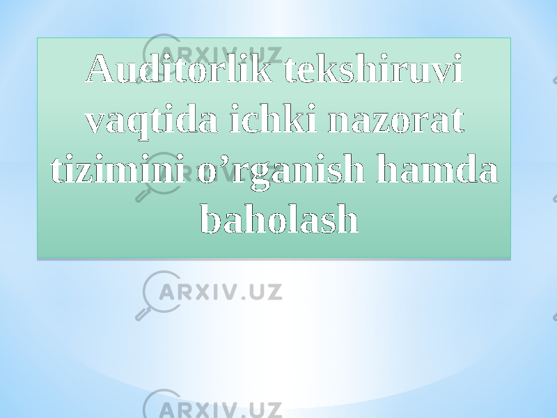 Auditorlik tekshiruvi vaqtida ichki nazorat tizimini o’rganish hamda baholash010203040506070804090A 0E0F100504030F0A 05041304140412040A 170F0D06080F0C0D 