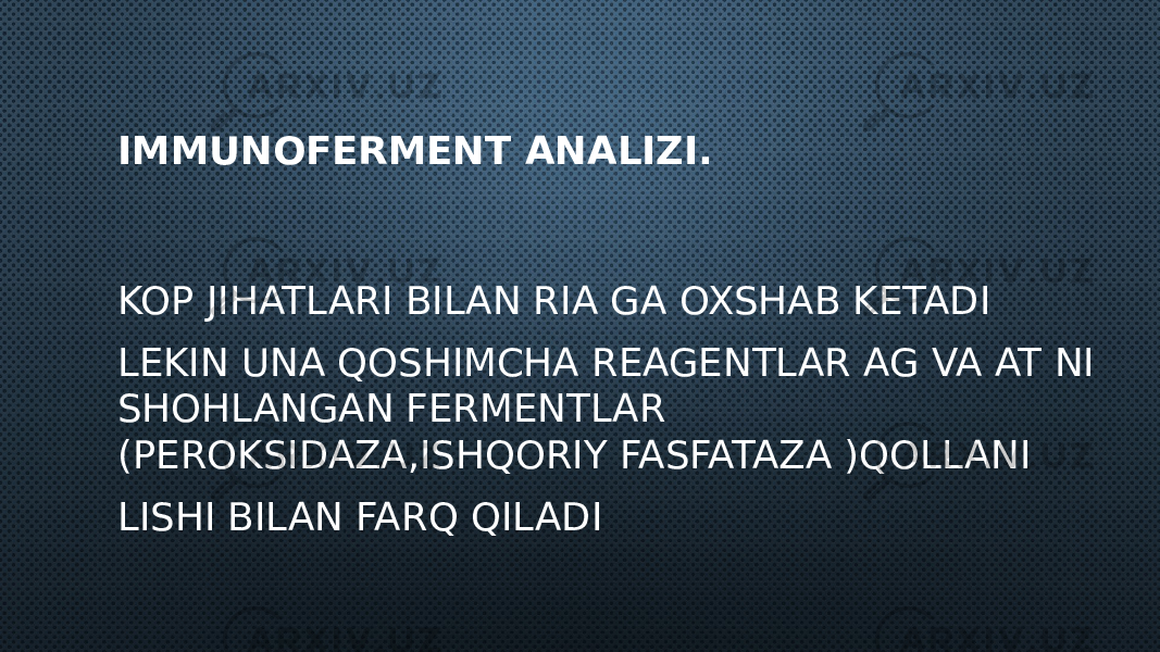 IMMUNOFERMENT ANALIZI. KOP JIHATLARI BILAN RIA GA OXSHAB KETADI LEKIN UNA QOSHIMCHA REAGENTLAR AG VA AT NI SHOHLANGAN FERMENTLAR (PEROKSIDAZA,ISHQORIY FASFATAZA )QOLLANI LISHI BILAN FARQ QILADI 