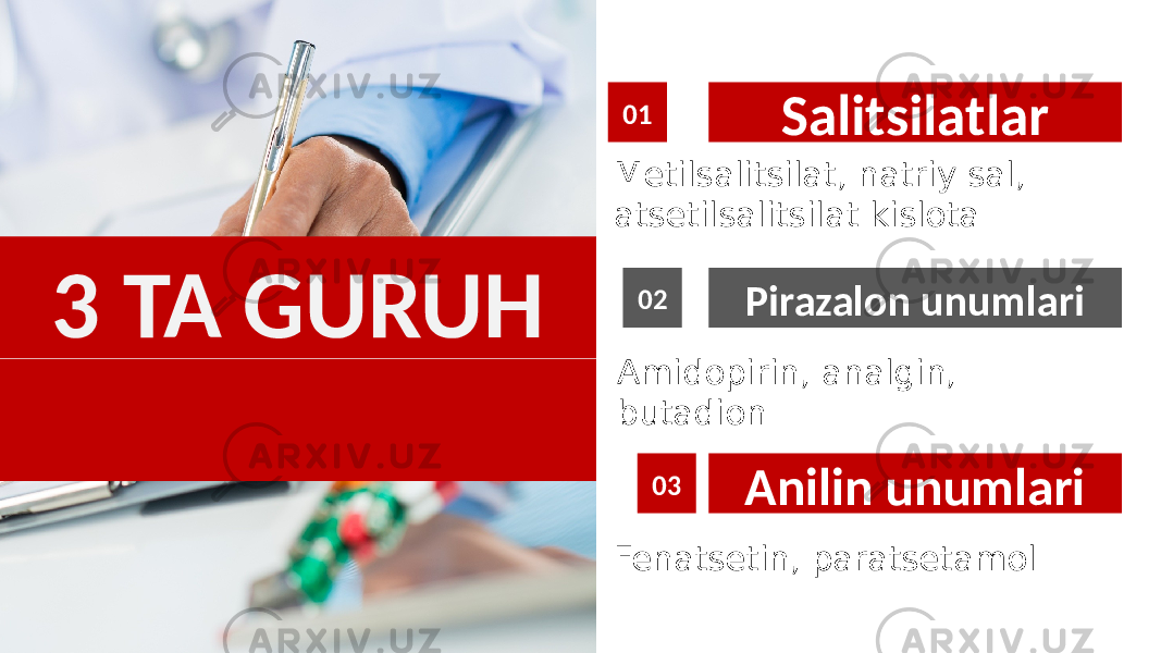 3 TA GURUH Salitsilatlar01 Pirazalon unumlari02 Anilin unumlari03Metilsalitsilat, natriy sal, atsetilsalitsilat kislota Amidopirin, analgin, butadion Fenatsetin, paratsetamol 