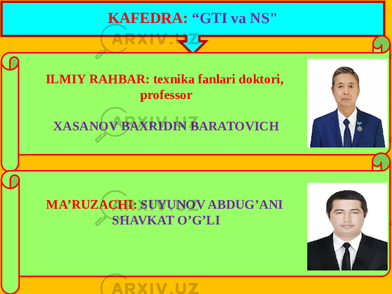 KAFEDRA: “GTI va NS&#34; ILMIY RAHBAR: texnika fanlari doktori, professor XASANOV BAXRIDIN BARATOVICH MA’RUZACHI: SUYUNOV ABDUG’ANI SHAVKAT O’G’LI 