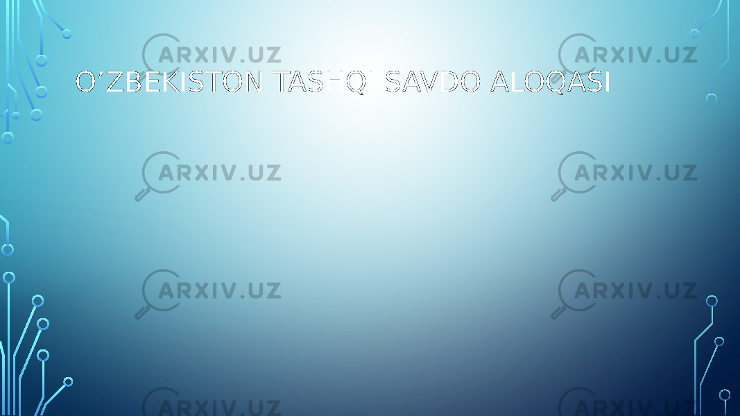 O’ZBEKISTON TASHQI SAVDO ALOQASI 